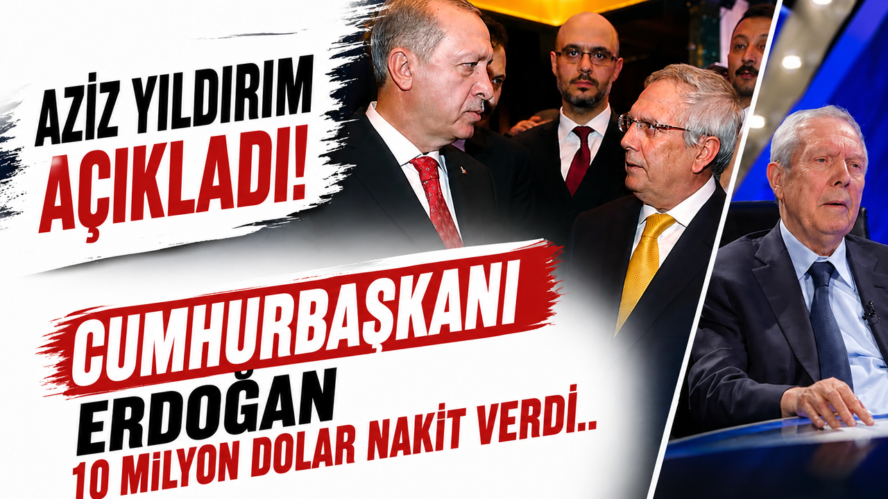 Aziz Yıldırım açıkladı! Cumhurbaşkanı Erdoğan 10 milyon dolar nakit verdi