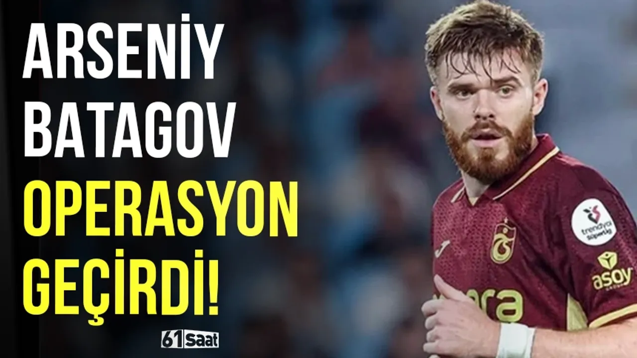 Arseniy Batagov ameliyat oldu!