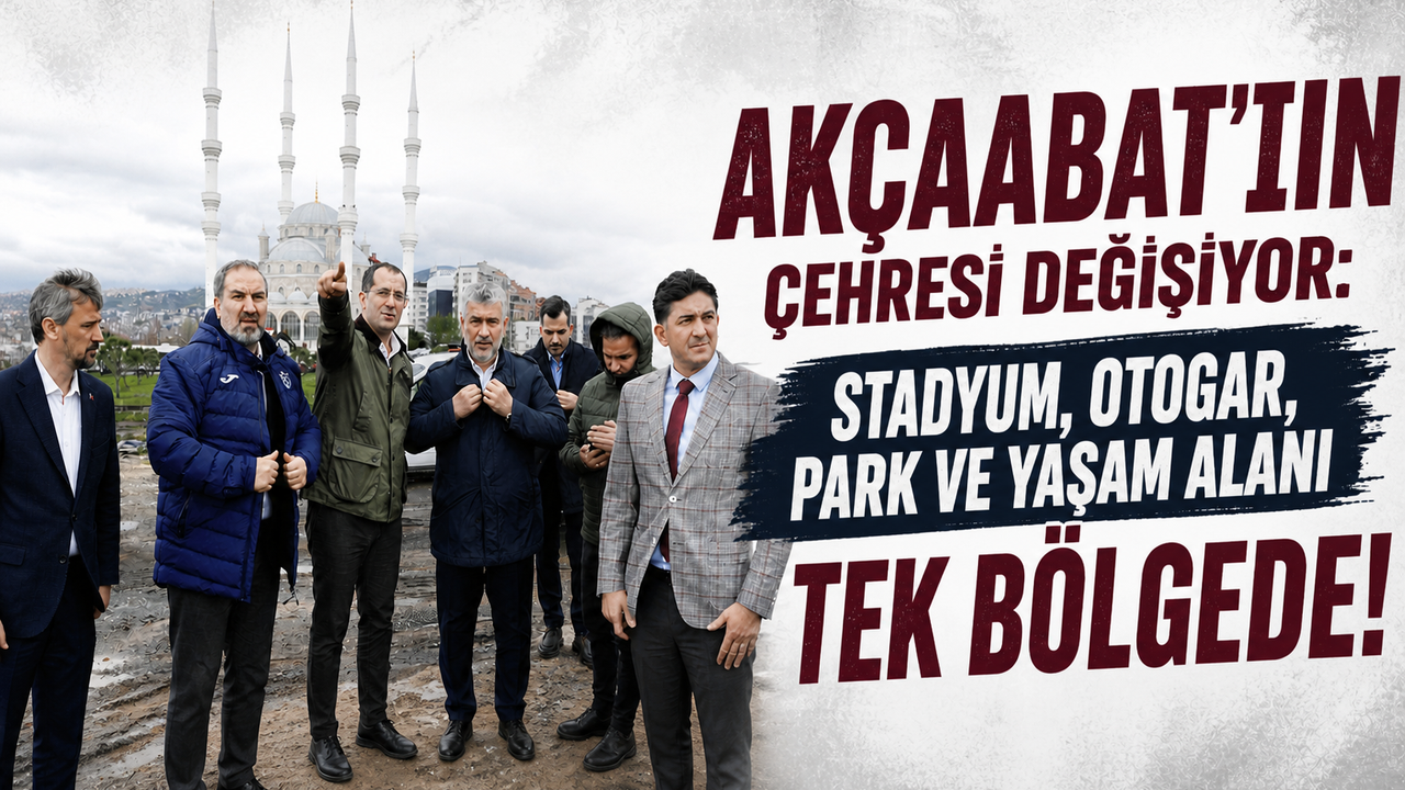 Trabzon Akçaabat'ta 4 projeye üst düzey inceleme...
