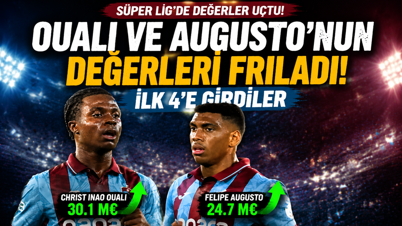 Ouali ve Augusto'nun değerleri frıladı! İlk 4'e girdiler