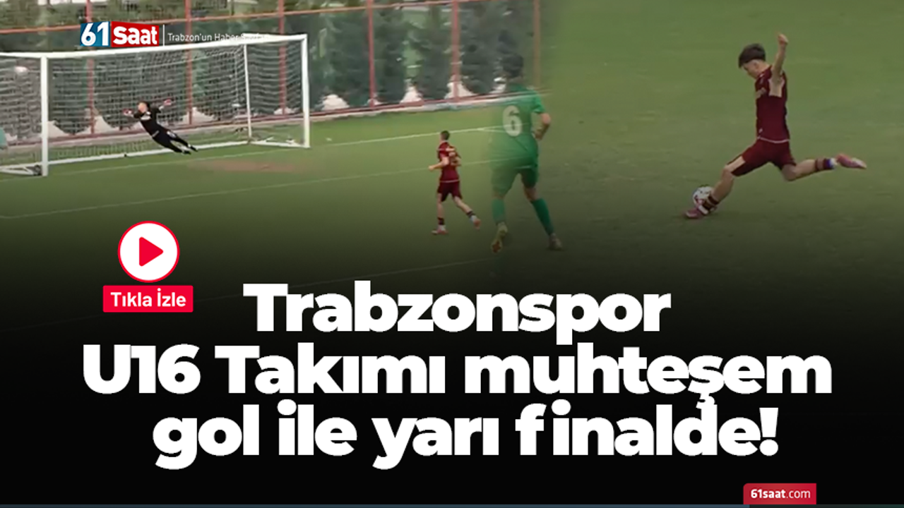 Trabzonspor U16 Takımı muhteşem gol ile yarı finalde!