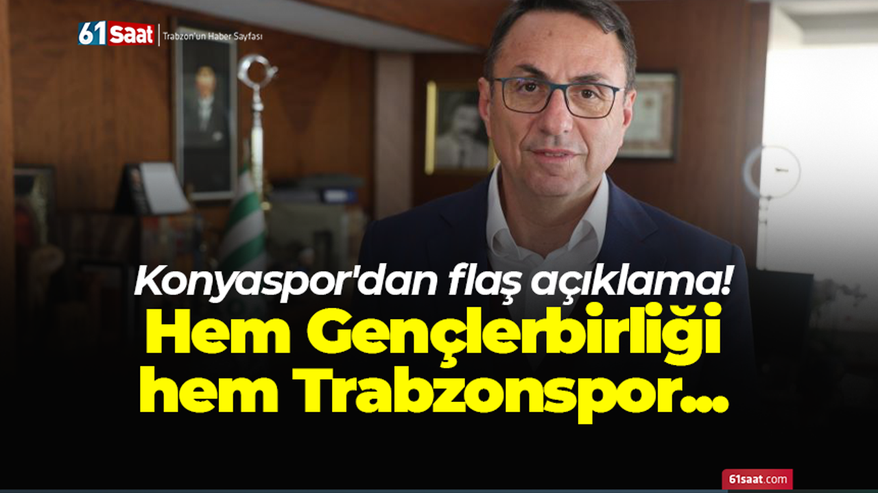 Konyaspor'dan flaş açıklama! Hem Gençlerbirliği hem Trabzonspor...