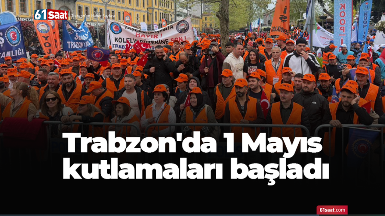 Trabzon'da 1 Mayıs kutlamaları başladı