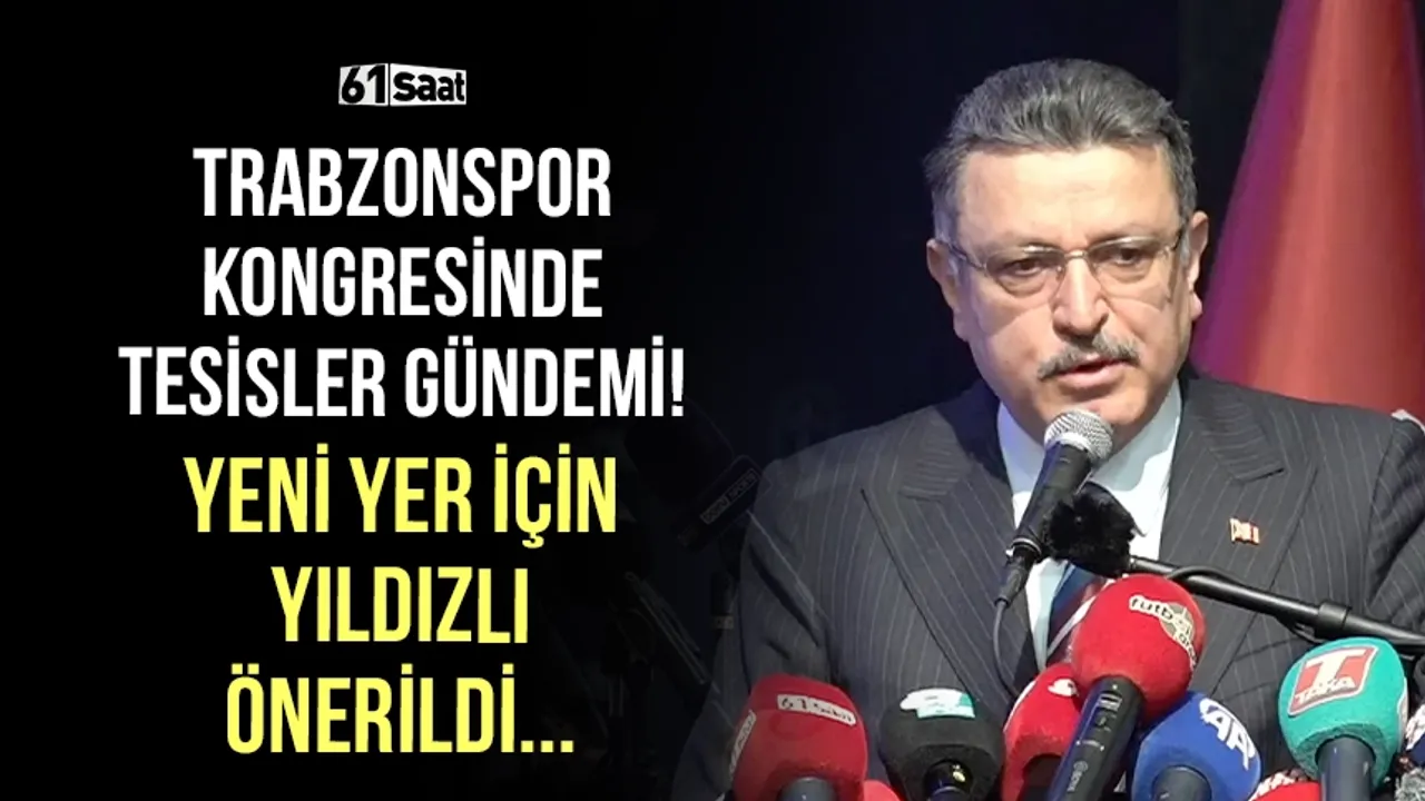 Trabzonspor kongresinde tesisler gündemi! Yeni yer için Yıldızlı önerildi...