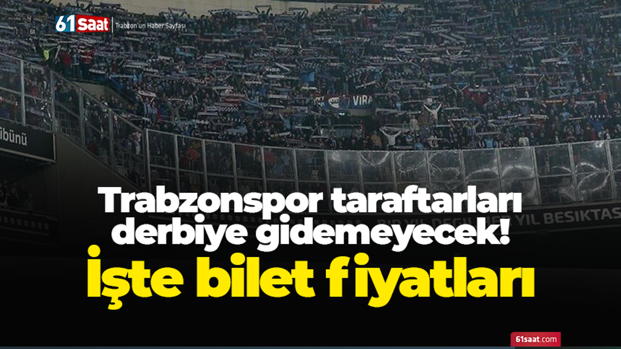 Trabzonspor taraftarları derbiye gidemeyecek! İşte bilet fiyatları
