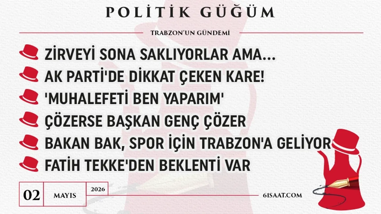 Politik Güğüm - 2 Mayıs 2026