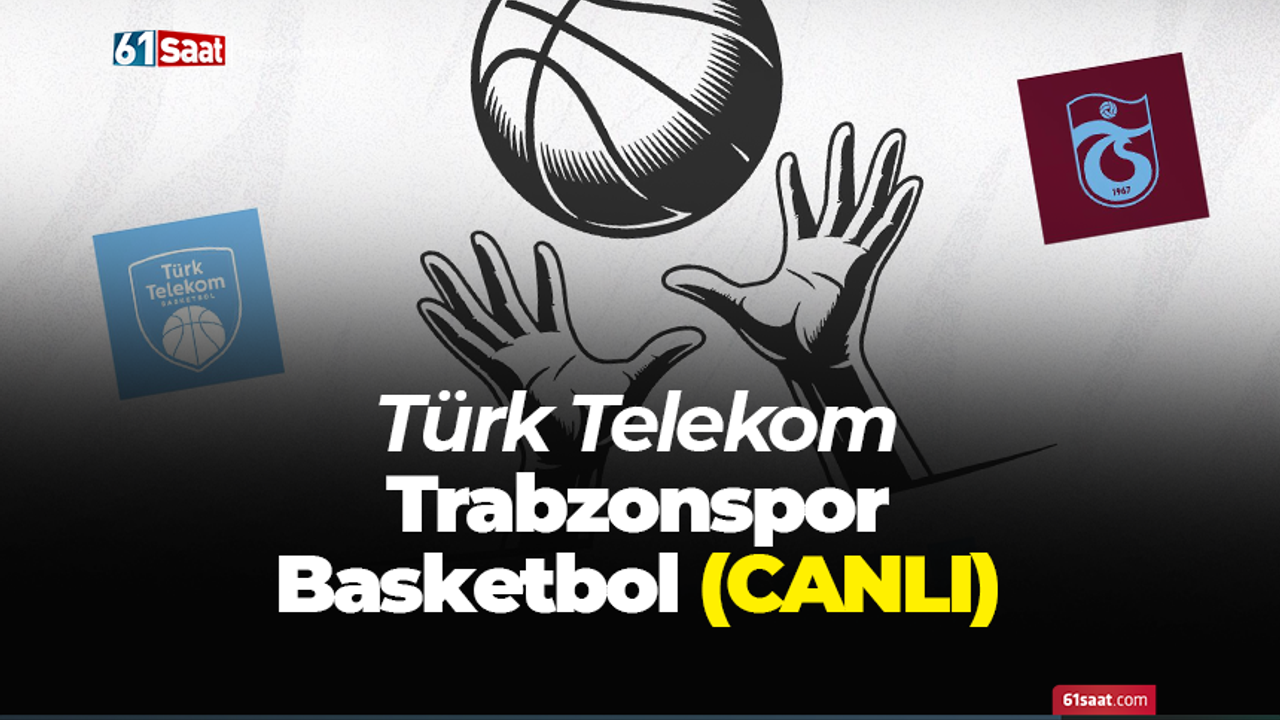 Türk Telekom - Trabzonspor Basketbol (CANLI)