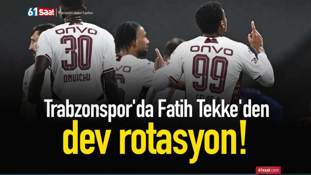 Trabzonspor'da Fatih Tekke'den dev rotasyon!