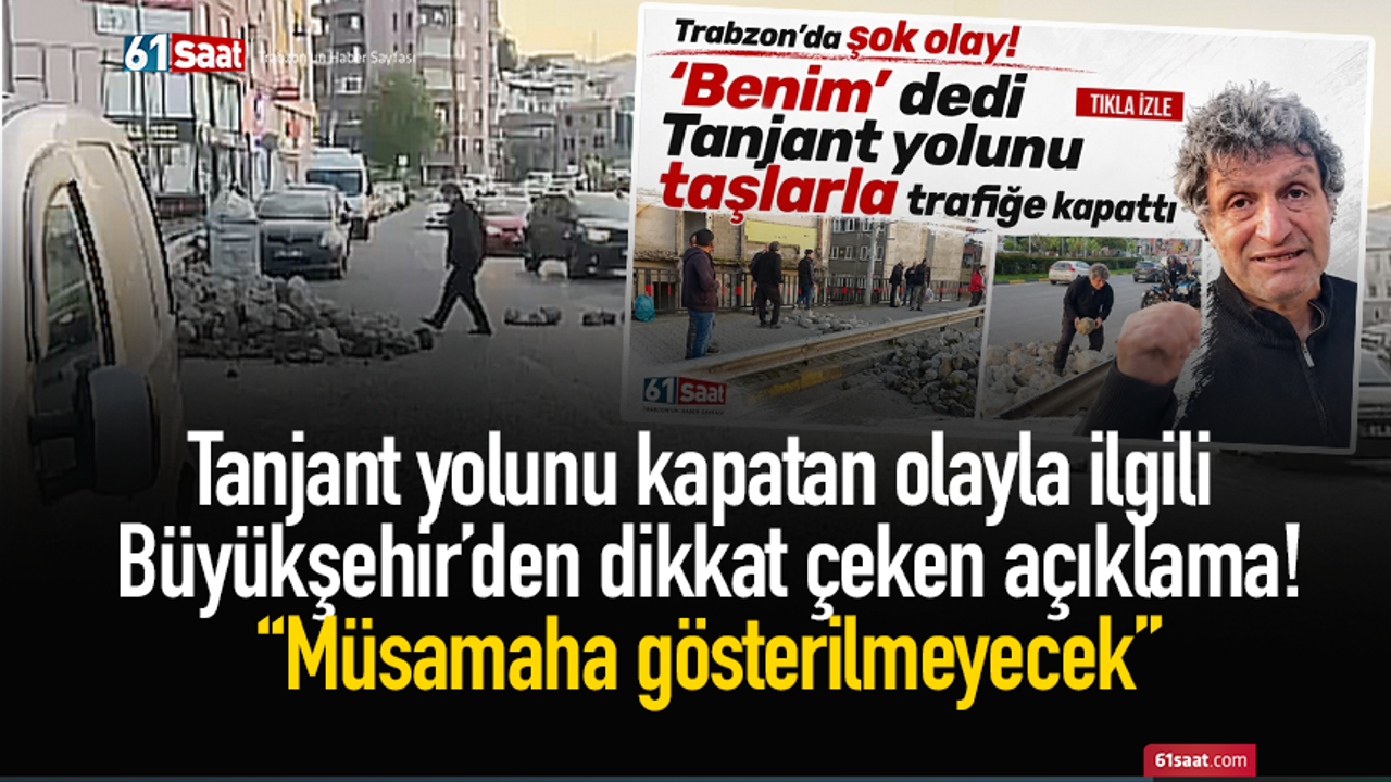 Tanjant yolunu kapatan olayla ilgili Büyükşehir’den dikkat çeken açıklama! 