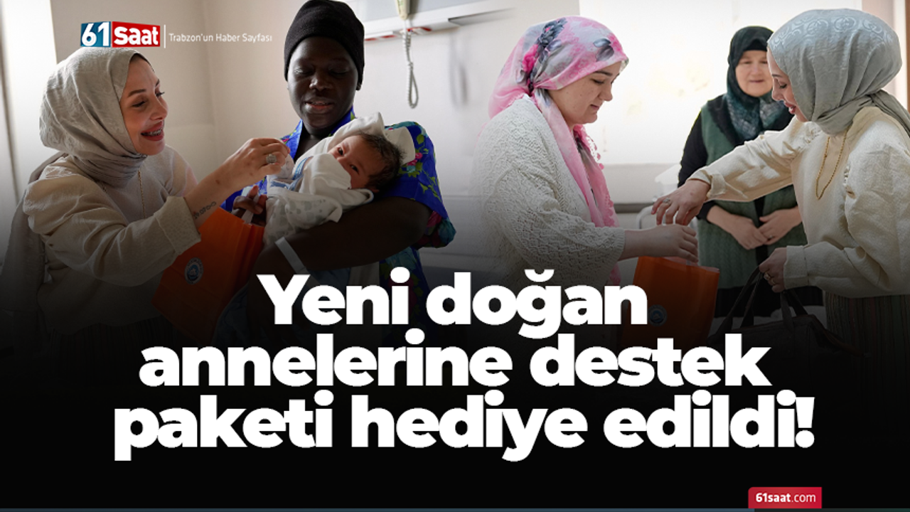 Yeni doğan annelerine destek paketi hediye edildi!