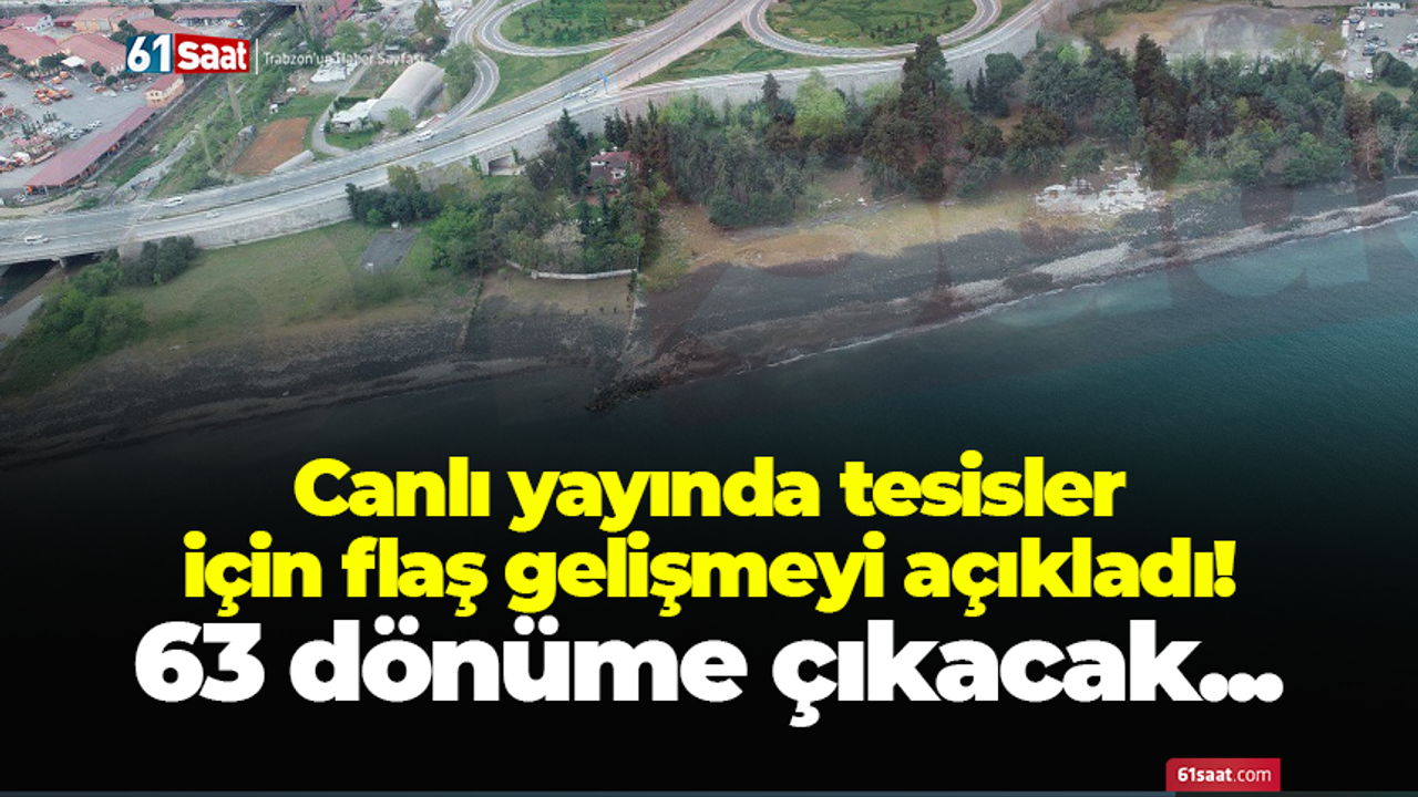 Canlı yayında tesisler için flaş gelişmeyi açıkladı! 63 dönüme çıkacak...