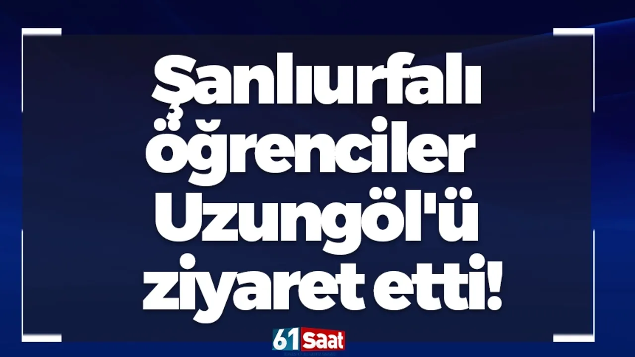 Şanlıurfalı öğrenciler Uzungöl'ü ziyaret etti!