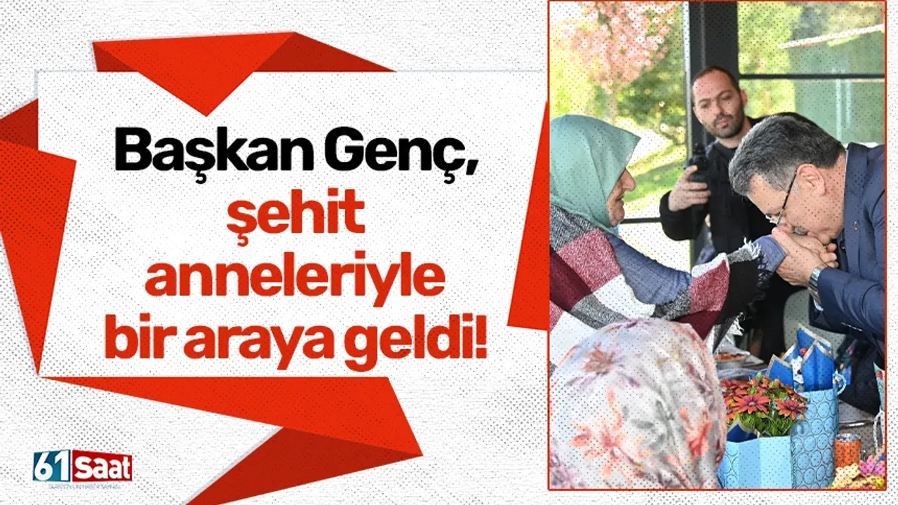 Başkan Genç, şehit anneleriyle bir araya geldi!