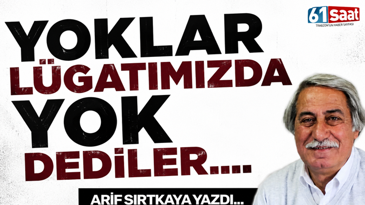 YOKLAR LÜGATIMIZDA YOK DEDİLER....