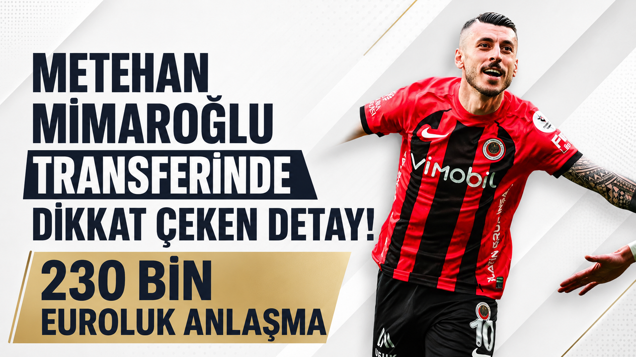 Metehan Mimaroğlu transferinde dikkat çeken detay! 230 bin e