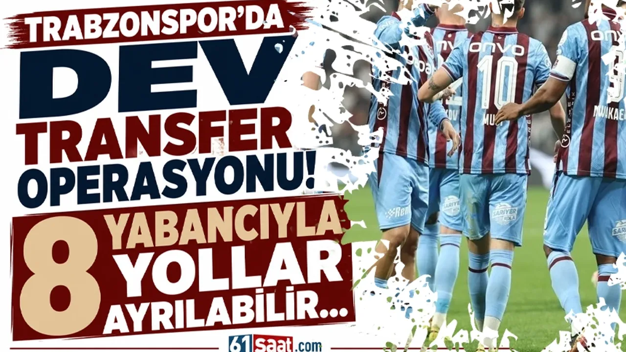 Trabzonspor dev transfer operasyonu! 8 yabancıyla yollar ayr