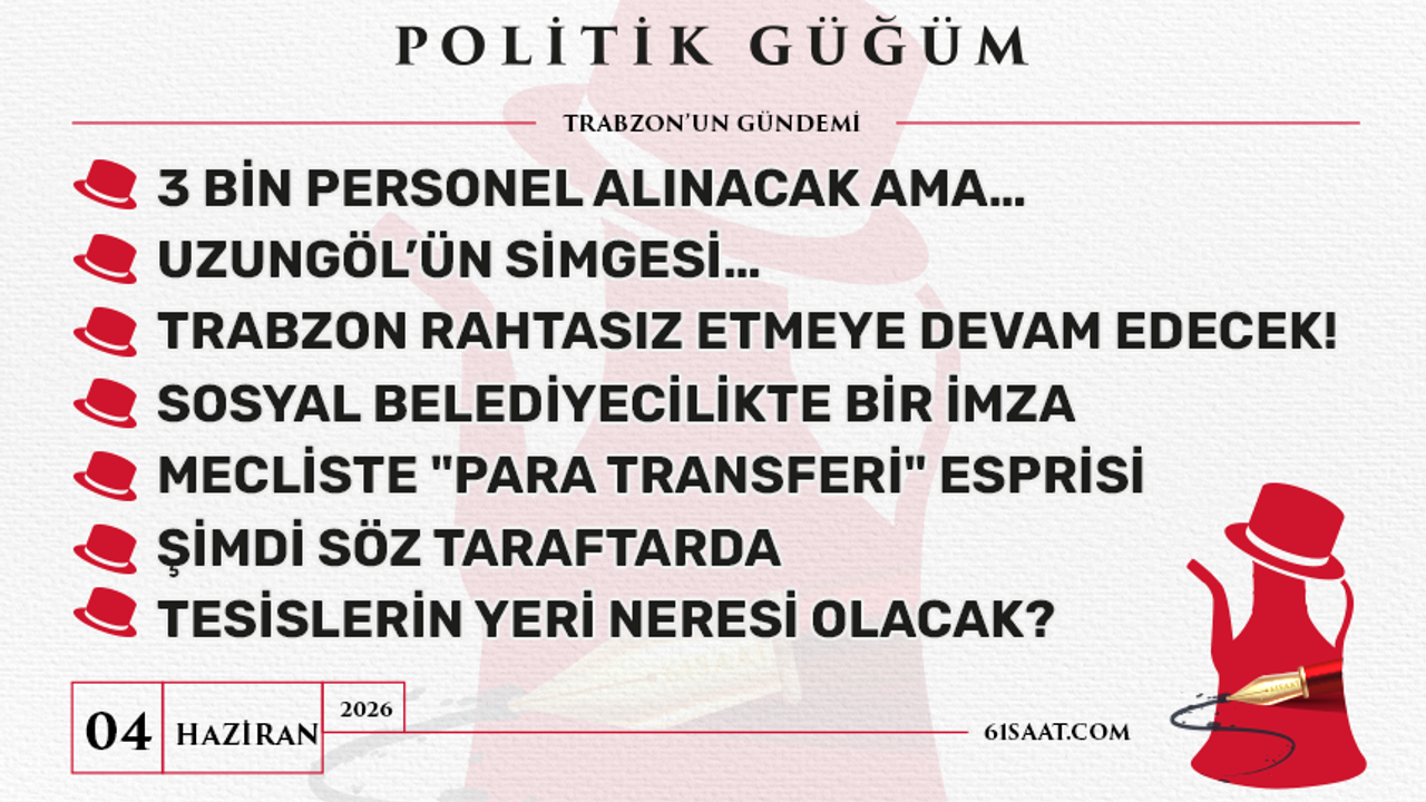 Politik Güğüm - 4 Haziran 2026