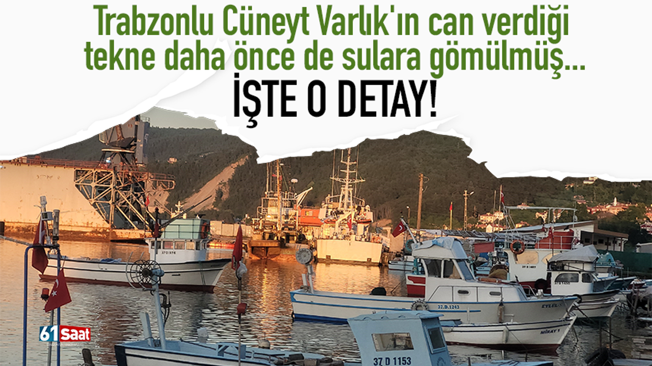 Trabzonlu Cüneyt Varlık'ın can verdiği tekne daha önce de su