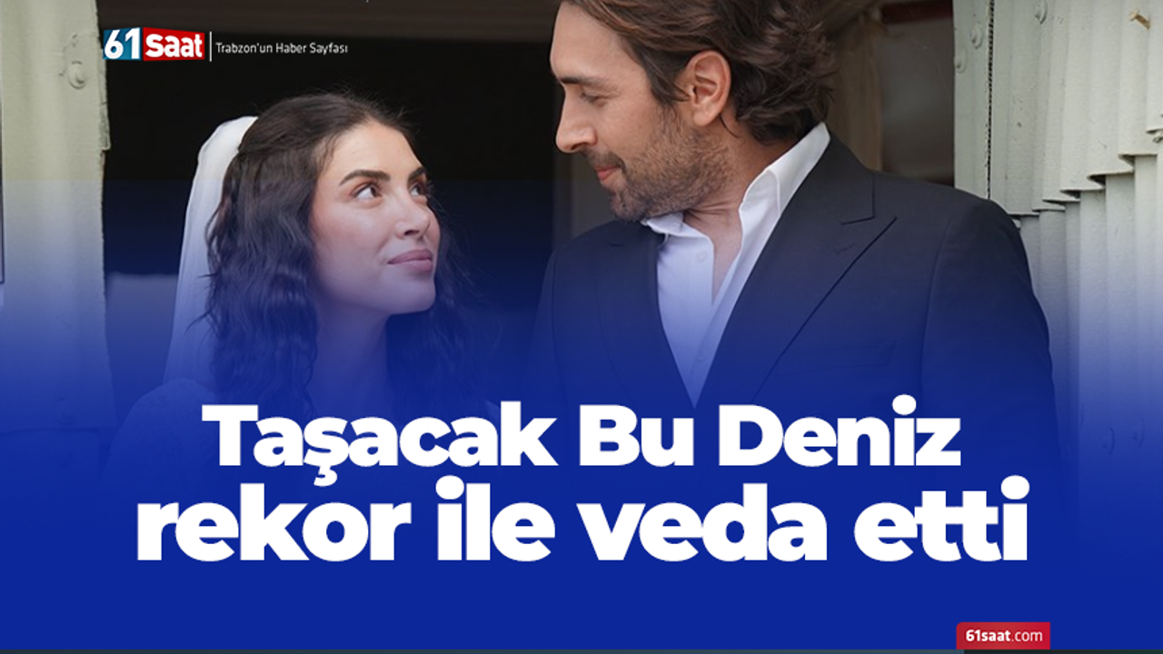 Taşacak Bu Deniz rekor ile veda etti