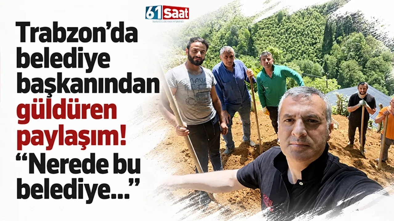 Trabzon'da belediye başkanından güldüren paylaşım! "Nerede b