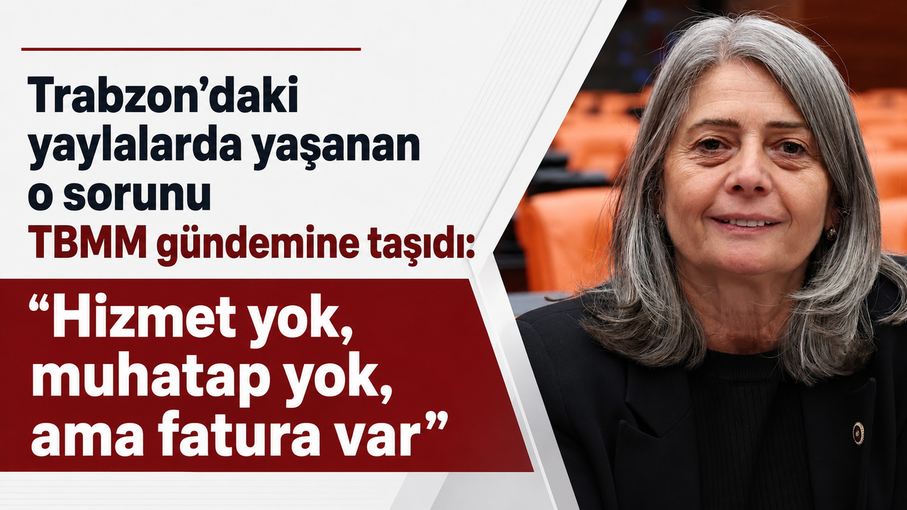 Trabzon’daki yaylalarda yaşanan o sorunu TBMM günd