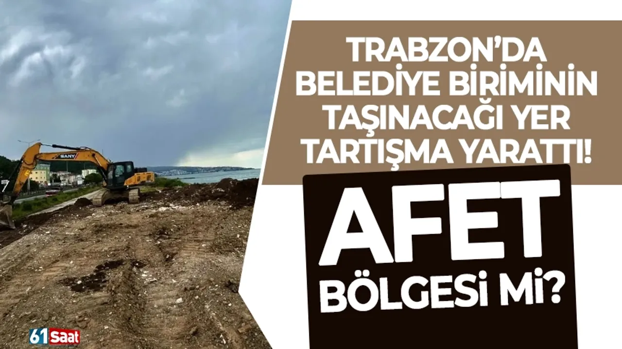 Trabzon'da belediye biriminin taşınacağı yer tartışma yaratt