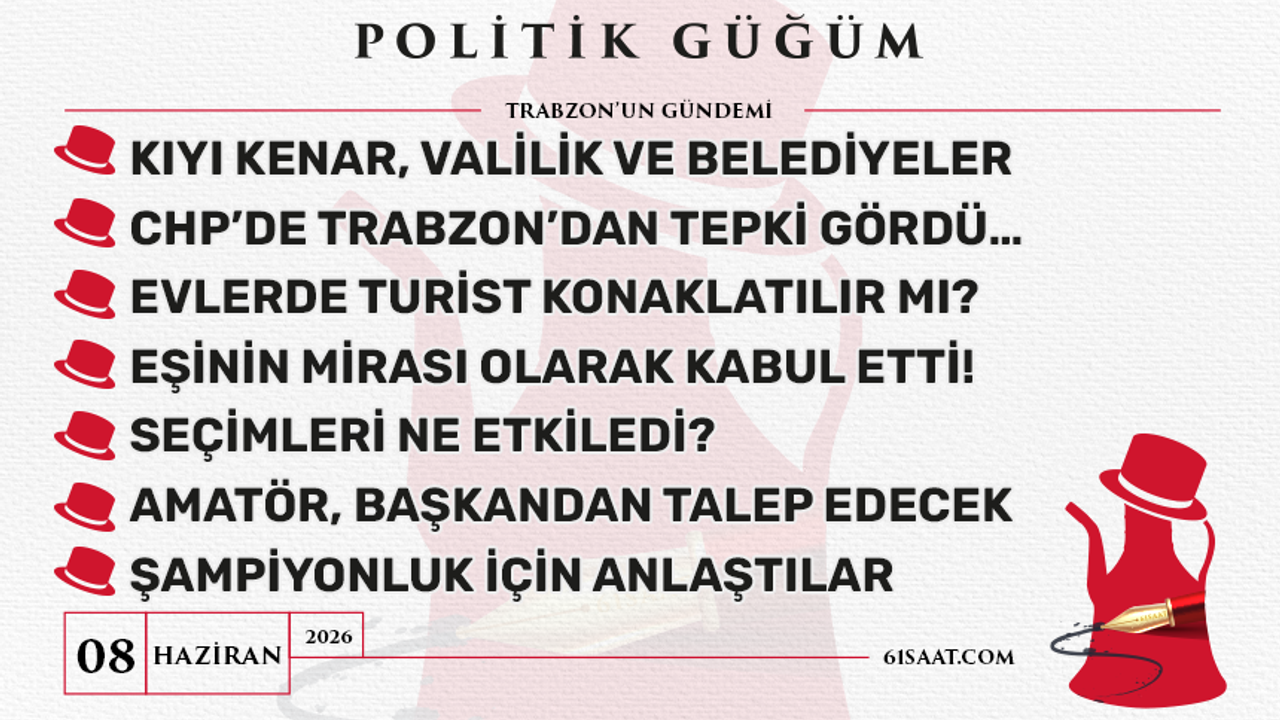 Politik Güğüm - 8 Haziran 2026