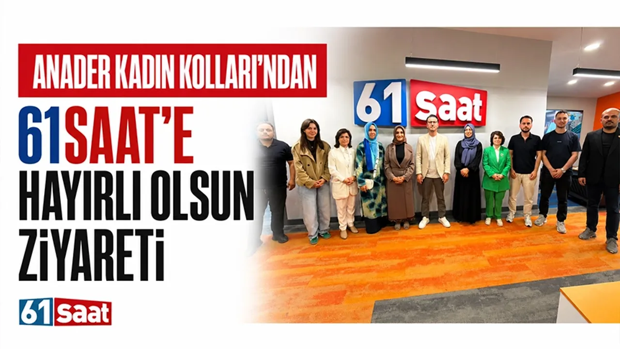ANADER Kadın Kolları'ndan 61saat'e hayırlı olsun ziyareti...