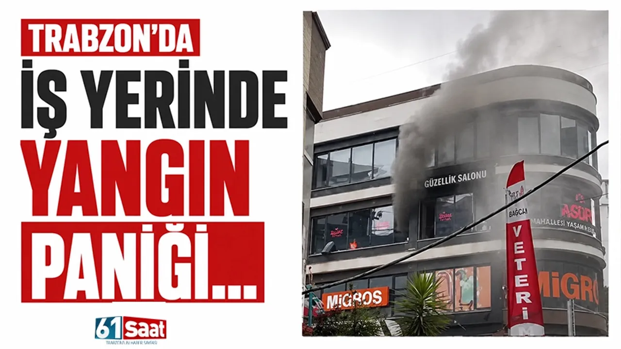 Trabzon'da iş yerinde yangın paniği...