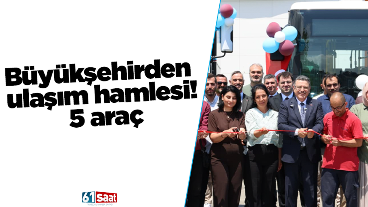 Büyükşehirden ulaşım hamlesi! 5 araç