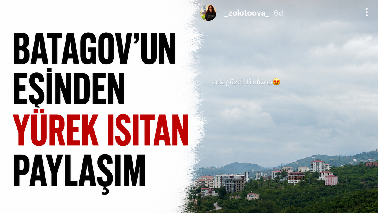 Batagov'un eşinden yürek ısıtan paylaşım