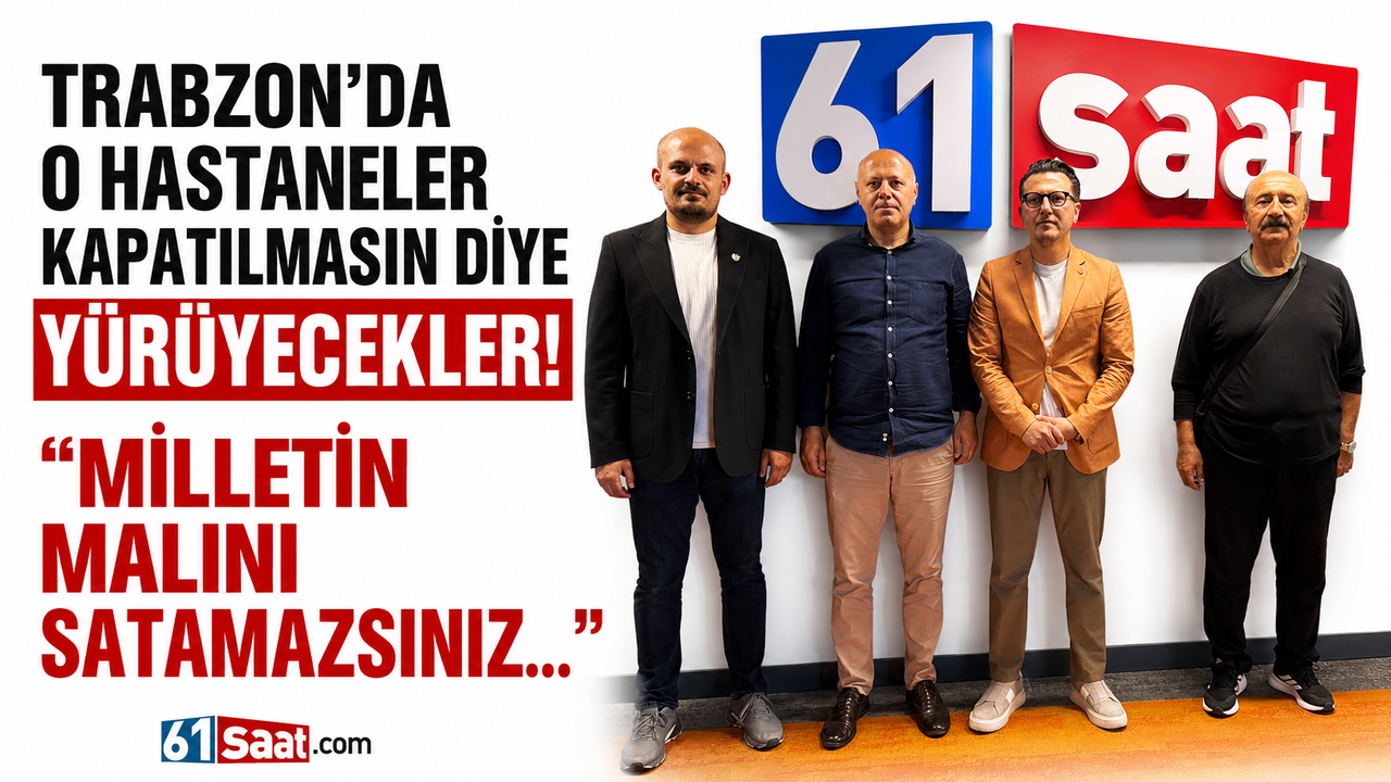 Trabzon'da o hastaneler kapatılmasın diye yürüyece