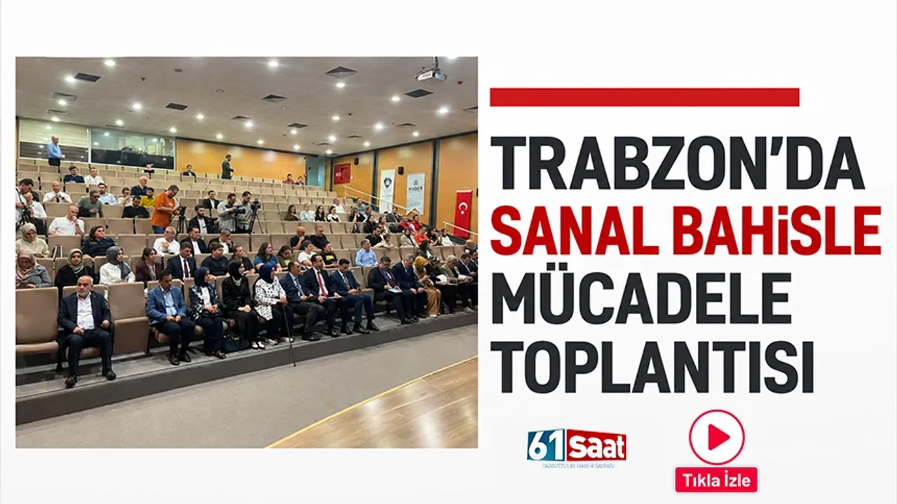 TRABZON'DA SANAL BAHİSLE MÜCADELE TOPLANTISI