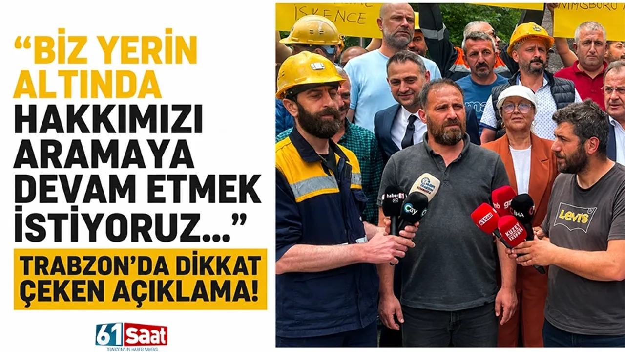 "Biz yerin altında hakkımızı aramaya devam etmek istiyoruz..