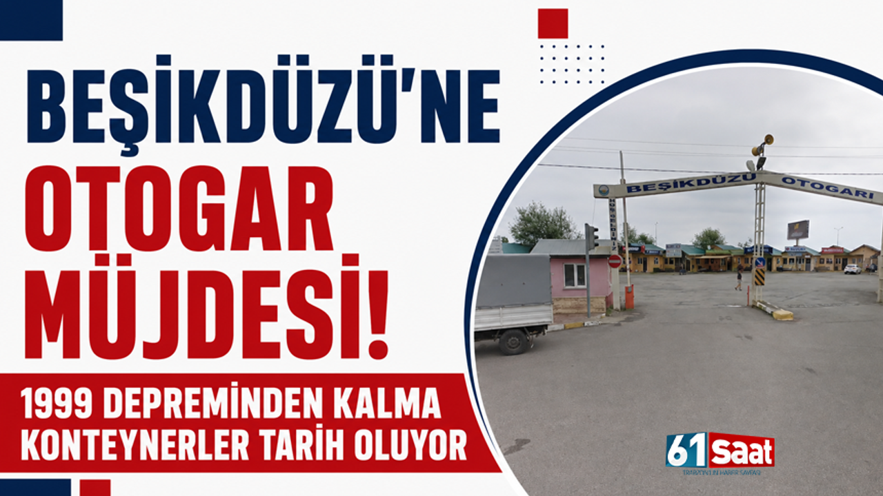 Beşikdüzü’ne otogar müjdesi!! 1999 depreminden kalma konteyn