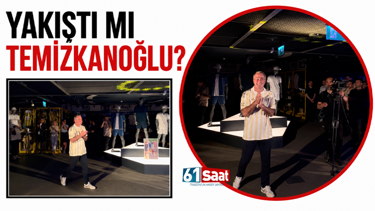 Yakıştı mı Temizkanoğlu?