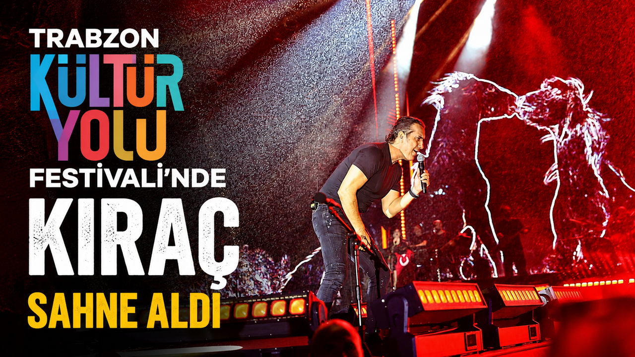 Trabzon Kültür Yolu Festivali'nde Kıraç sahne aldı