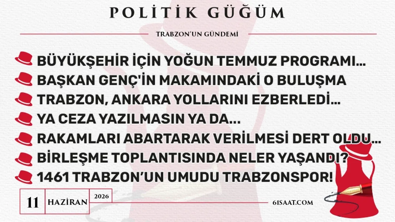 Politik Güğüm - 11 Haziran 2026