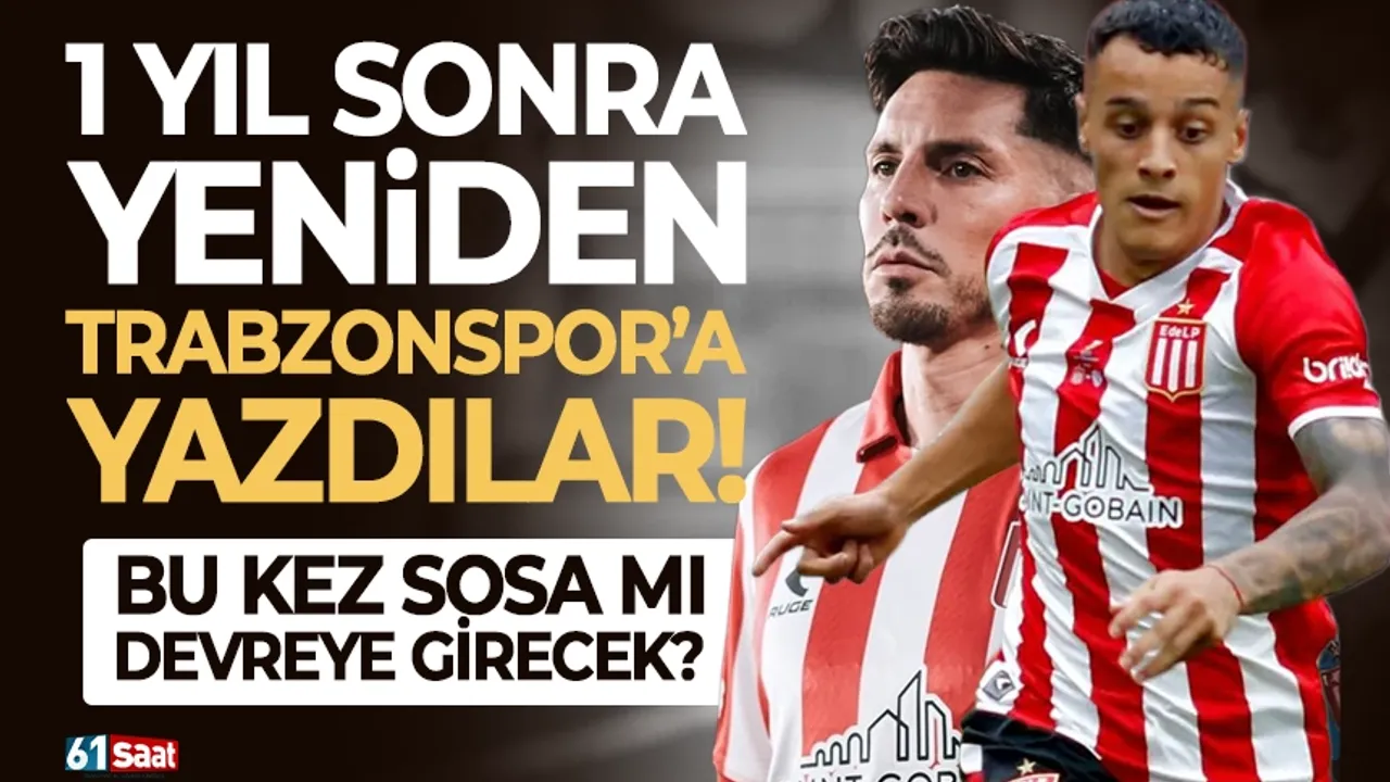 1 yıl sonra yeniden Trabzonspor'a yazdılar! Sosa da devreye 