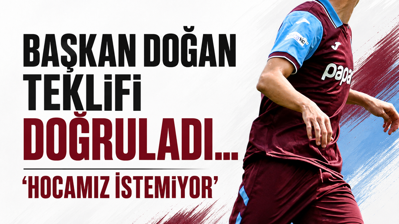 Başkan Doğan teklifi doğruladı… ‘Hocamız istemiyor’