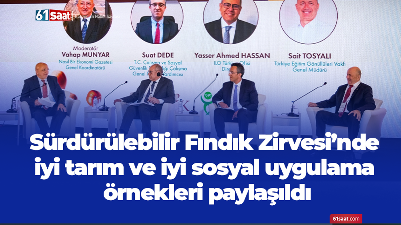 Sürdürülebilir Fındık Zirvesi’nde iyi tarım ve iyi sosyal uygulama örnekleri paylaşıldı
