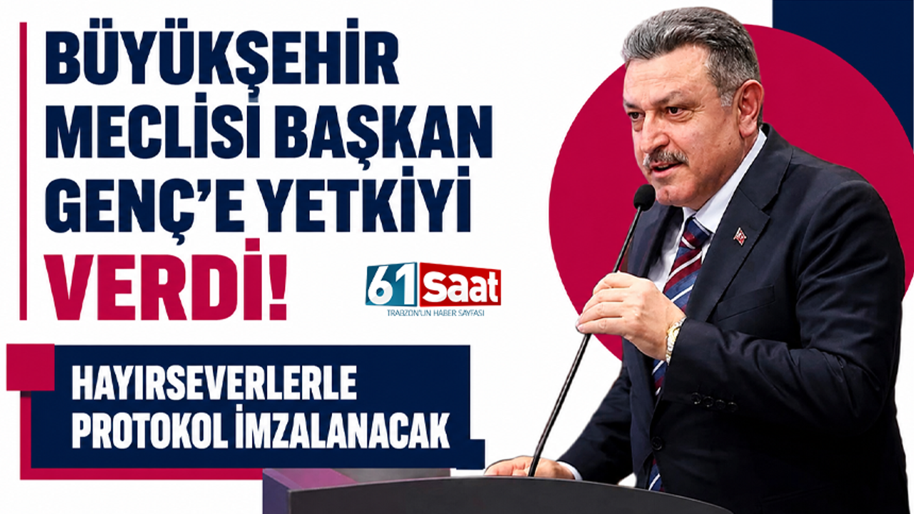 Büyükşehir Meclisi Başkan Genç’e yetkiyi verdi! Hayırseverle