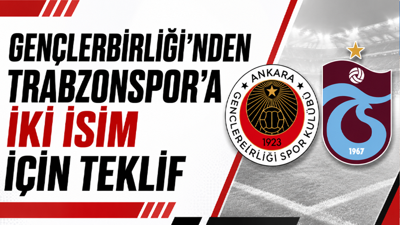 Gençlerbirliği’nden Trabzonspor’a iki isim için teklif