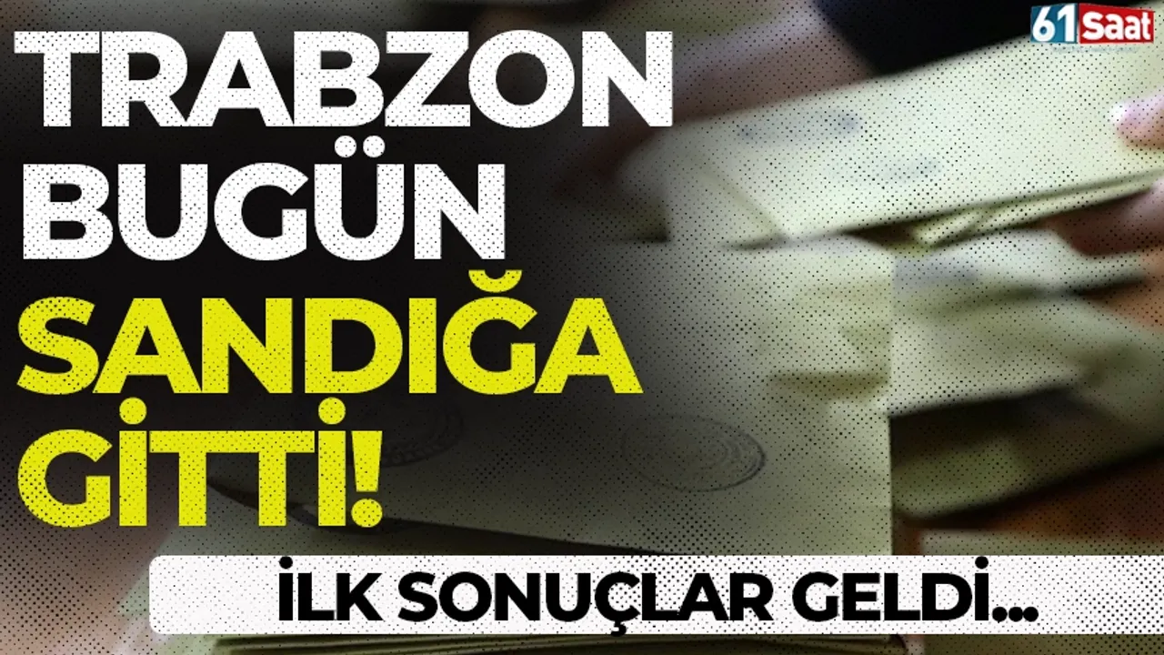 Trabzon bugün sandığa gitti! İlk sonuçlar ise şu şekilde...