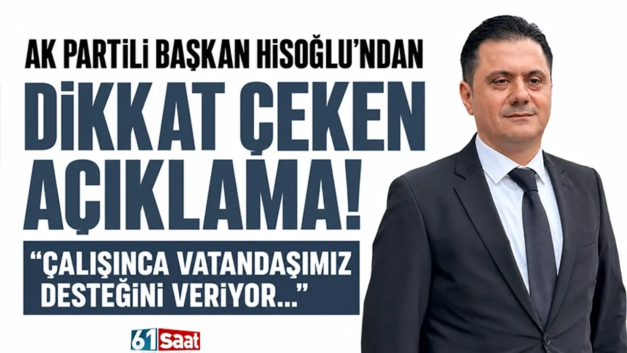 AK Partili Başkan Hisoğlu'ndan dikkat çeken açıklama! "Çalış