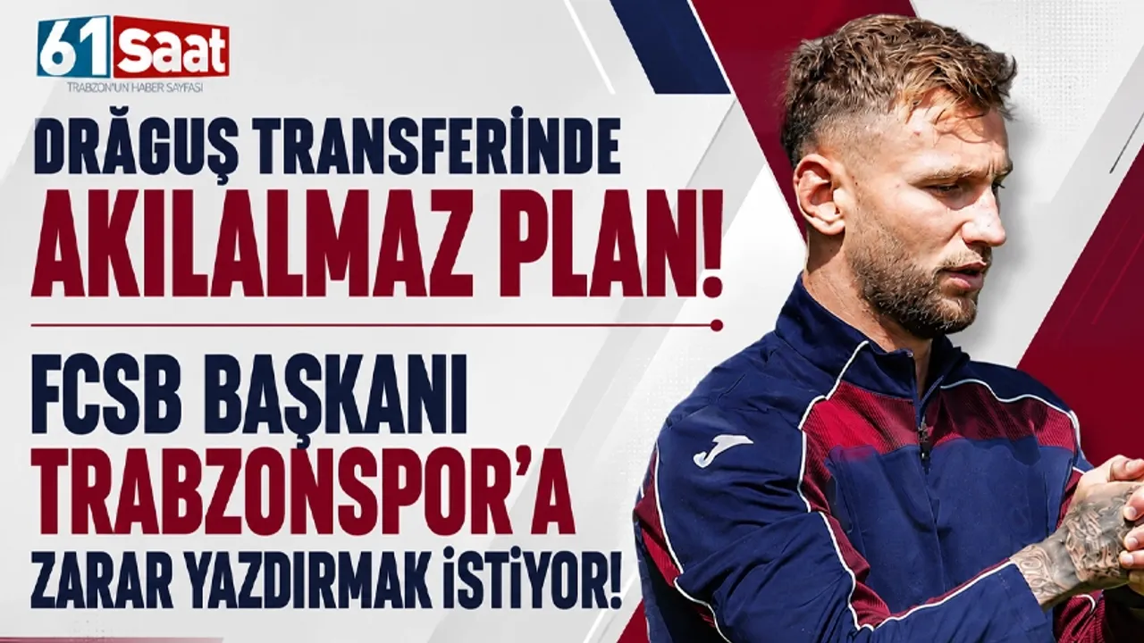 Drăguș Transferinde Akılalmaz Plan! FCSB Başkanı Trabzonspor'a zarar yazdırmak istiyor!