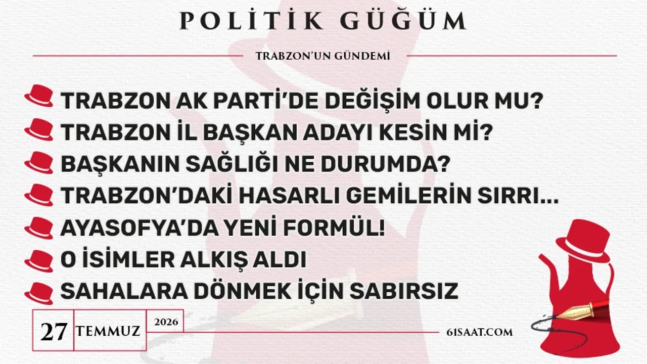 Politik Güğüm - 27 Temmuz 2026
