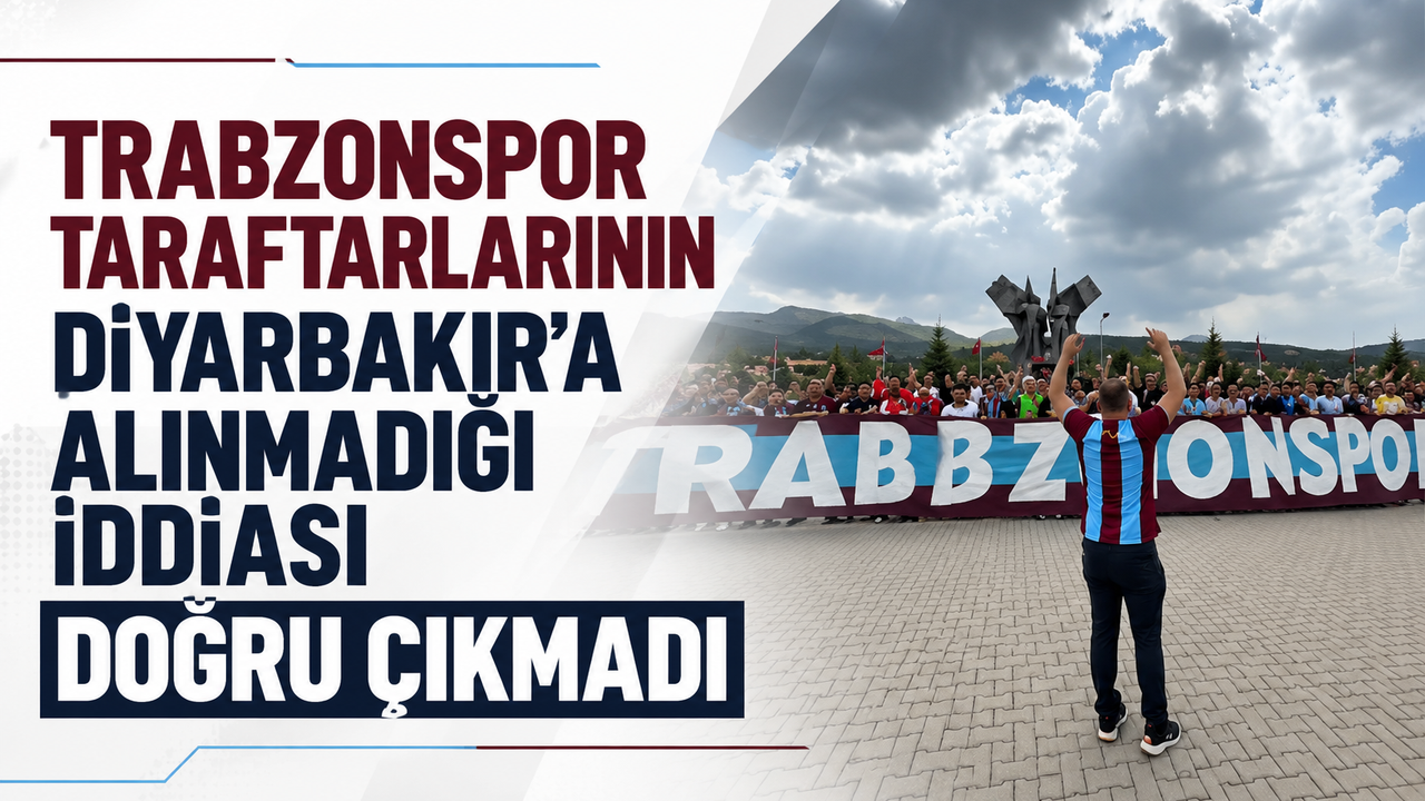 Trabzonspor taraftarlarının Diyarbakır’a alınmadığı iddiası doğru çıkmadı