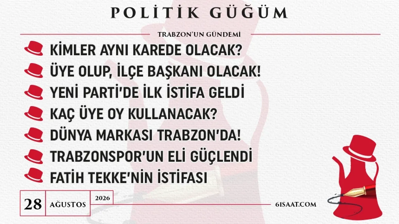 Politik Güğüm - 28 Ağustos 2026