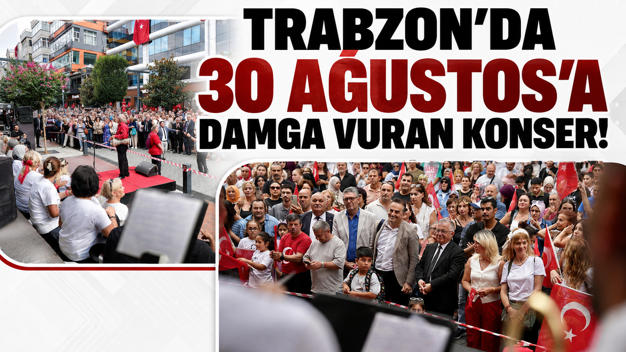 Trabzon’da 30 Ağustos’a damga vuran konser!